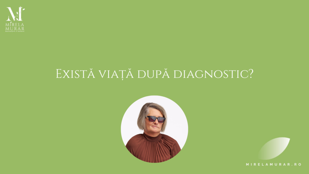 Exista viata dupa diagnostic?